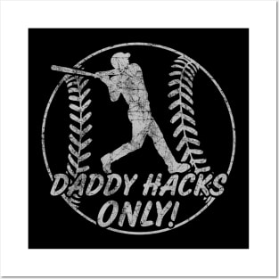 Daddy Hacks Only Baseball Softball Home Run Dinger Hitter Posters and Art